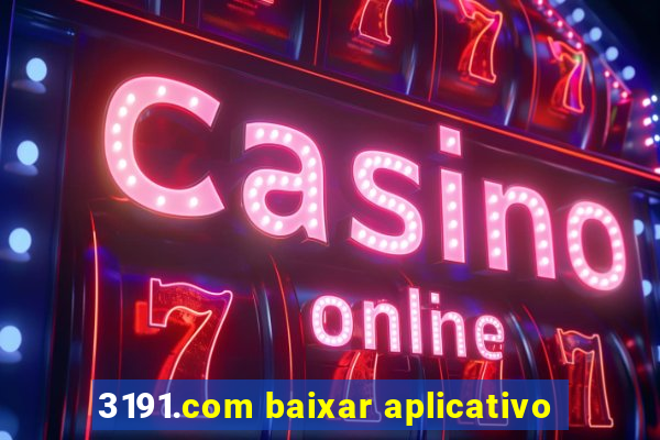 3191.com baixar aplicativo